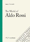 The world of Aldo Rossi libro