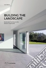 Building the landscape. Residential pavilions in the roman countryside libro