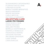 Architettura x arte. Luoghi per pensare libro