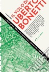 Il volo di Uberto Bonetti. L'architettura degli anni trenta nelle aerovedute futuriste libro