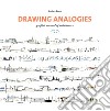 Drawing analogies. Graphic manual of architecture libro di Ponsi Andrea