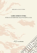 L''area ionico-etnea. Storia di un territorio dall'Ottocento a oggi libro