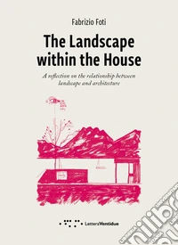 The landscape within the house. A reflection on the relationship between landscape and architecture