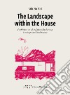 The landscape within the house. A reflection on the relationship between landscape and architecture libro di Foti Fabrizio
