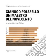 Gianugo Polesello. Un maestro del Novecento. La composizione in architettura libro