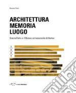 Architettura memoria luogo. Sverre Fehn e il Museo arcivescovile di Hamar libro