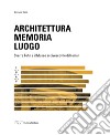 Architettura memoria luogo. Sverre Fehn e il Museo arcivescovile di Hamar libro