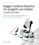 Reggio Calabria Istanbul. Un progetto per Galata. International urban design workshop 2019. Ediz. italiana e inglese libro