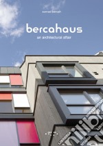 Bercahaus. An architectural affair libro