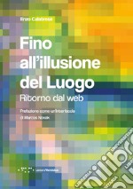 Fino all'illusione del luogo. Ritorno dal web