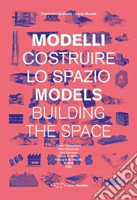 Modelli. Costruire lo spazio. Ediz. italiana e inglese