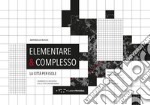 Elementare & complesso. La città per isole. Grammatiche insediative per la città contemporanea libro