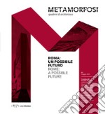 Metamorfosi. Quaderni di architettura. Ediz. italiana e inglese (2020). Vol. 7: Roma: un possibile futuro