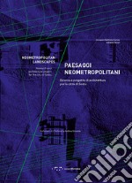 Paesaggi neometropolitani. Ricerca e progetto di architettura per la città di Sestu libro