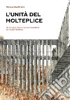 L'unità del molteplice. Un pensiero critico e una conversazione con Luigi Franciosini libro