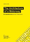 The architetture of a motorway. Between maintenance and preservation libro