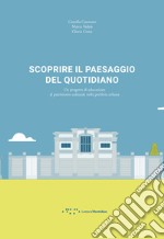 Scoprire il paesaggio del quotidiano. Un progetto di educazione al patrimonio culturale nella periferia urbana