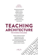 Teaching architecture. Two schools in dialogue libro