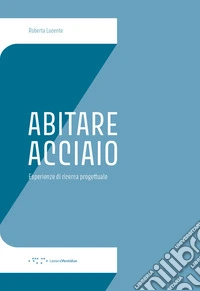 Abitare Acciaio. Esperienze di ricerca progettuale