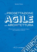 La progettazione agile dell'architettura. Riflessioni per un nuovo codice tecnologico per progettare e costruire