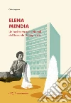 Elena Mendia. Un'architetta nella Napoli del Secondo Dopoguerra libro