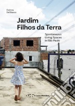 Jardim Filhos da Terra. Spontaneous Living Spaces in São Paulo