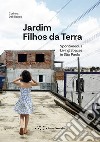 Jardim Filhos da Terra. Spontaneous Living Spaces in São Paulo libro di Del Bianco Corinna