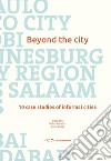 Beyond the city. 10 case studies of informal cities libro