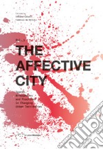 The affective city. Spaces, atmospheres and practices in changing urban territories