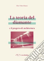 La teoria del diamante e il progetto di architettura libro