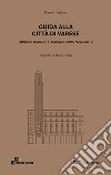 Guida alla città di Varese. Itinerari di architettura del primo Novecento. Ediz. illustrata libro di Guglielmi Eugenio