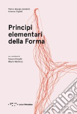 Principi elementari della forma. Ediz. illustrata libro