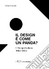 Il design è come un panda? Il design italiano 1980-2020. Ediz. illustrata libro