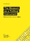 The museum as a political instrument. Post-Soviet memories and conflicts libro