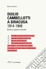 Duilio Cambellotti a Siracusa 1914-1948. Poetica e pratica teatrale. Ediz. illustrata libro