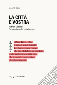 La città è vostra. Patrick Geddes: l'educazione alla cittadinanza