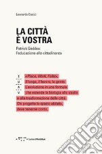 La città è vostra. Patrick Geddes: l'educazione alla cittadinanza