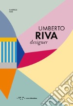 Umberto Riva designer. Ediz. italiana e inglese libro