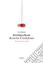 Archisculture durante il lockdown. Storie di creazione e reazione libro