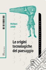 Le origini tecnologiche del paesaggio libro