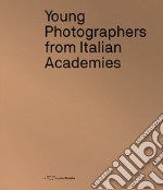 Young photographers from Italian Academies. Ediz. italiana e inglese