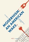 Modernism: an American wake. A personal anthology: 1997-2020 libro di Conrad-Bercah Paolo