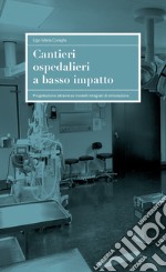 Cantieri ospedalieri a basso impatto. Progettazione attraverso modelli integrati di simulazione