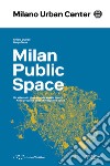 Milano Spazio Pubblico. Un atlante in divenire dello spazio di tutti. Ediz. italiana e inglese libro di Quinzii Chiara Terna Diego