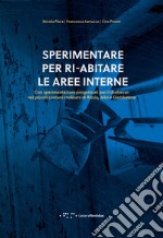 Sperimentare per ri-abitare le aree interne. Con sperimentazioni progettuali per il dismesso nei piccoli comuni molisani di Riccia, Jelsi e Gambatesa libro