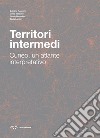 Territori intermedi. Cuneo, un atlante interpretativo libro