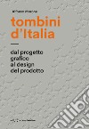 Tombini d'Italia. Dal progetto grafico al design del prodotto. Ediz. illustrata libro di Morone Alfonso