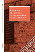 La muratura alla romana ed altre murature di fine Ottocento. La casa d'affitto della Roma umbertina