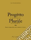 Progètto pluràle. Parole e immagini della scuola di architettura di Pescara libro