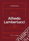Alfredo Lambertucci. Autoritratto di una generazione (1920-1950). Professori di Composizione della Facoltà di Architettura della Sapienza libro